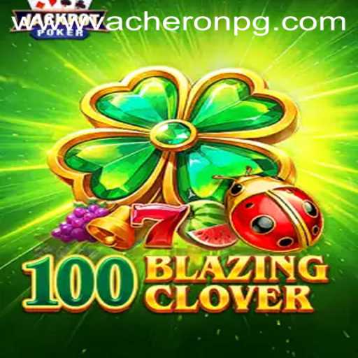 Exploring the Thrills of 100BlazingClover
